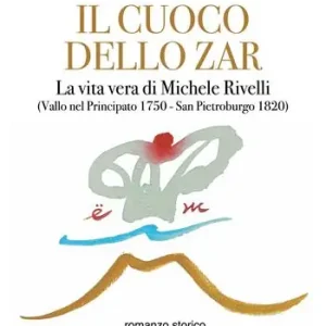 Acquista Ora Il cuoco dello zar. La vita vera di Michele Rivelli (Vallo nel Principato 1750-San Pietroburgo 1820)