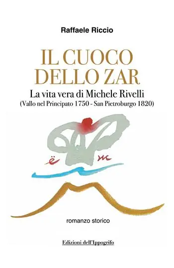 Acquista Ora Il cuoco dello zar. La vita vera di Michele Rivelli (Vallo nel Principato 1750-San Pietroburgo 1820)