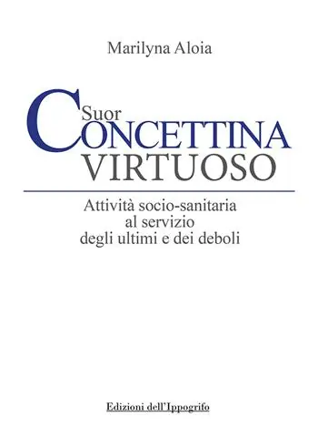 Super Prezzo Suor Concettina Virtuoso. Attività socio-sanitaria al servizio degli ultimi e dei deboli