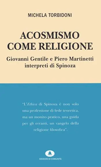 Acosmismo come religione. Giovanni Gentile e Piero Martinetti interpreti di Spinoza Pagamento Sicuro