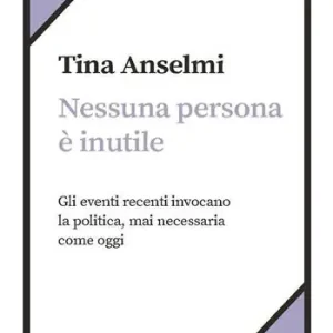 Ordina Subito Nessuna persona è inutile. Gli eventi recenti invocano la politica, mai necessaria come oggi