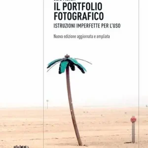 Esclusivo Il portfolio fotografico. Istruzioni imperfette per l‘uso