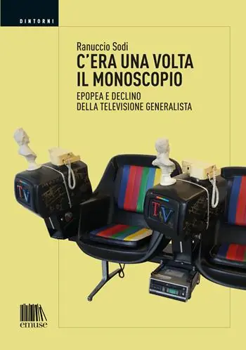 Scelto Dai Clienti C‘era una volta il monoscopio. Epopea e declino della televisione generalista