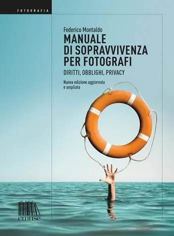 Scelto Dai Clienti Manuale di sopravvivenza per fotografi. Diritti, obblighi, privacy. Nuova ediz.