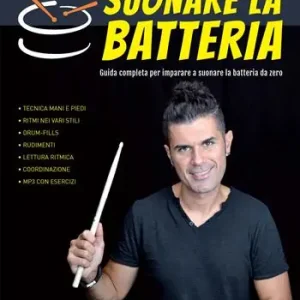 Suonare la batteria. Guida completa per imparare a suonare la batteria da zero. Con videotutorial. Con File audio per il download Prezzo Scontato