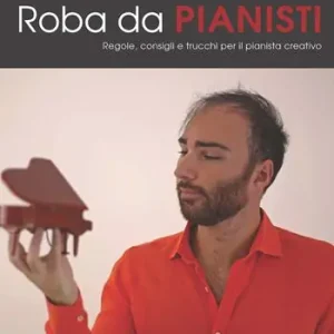 Prezzo Scontato Roba da pianisti. Regole, consigli e trucchi per il pianista creativo