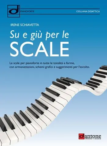Su e giù per le scale. Le scale per pianoforte in tutte le tonalità e forme, con armonizzazioni, schemi grafici e suggerimenti per l‘ascolto Soddisfatti O Rimborsati