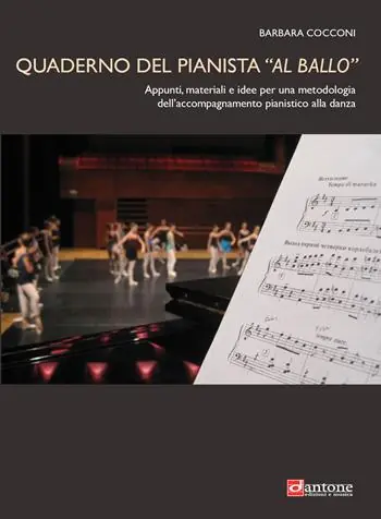 Quaderno del pianista «al ballo». Appunti, materiali e idee per una metodologia dell‘accompagnamento pianistico alla danza Ordina Subito