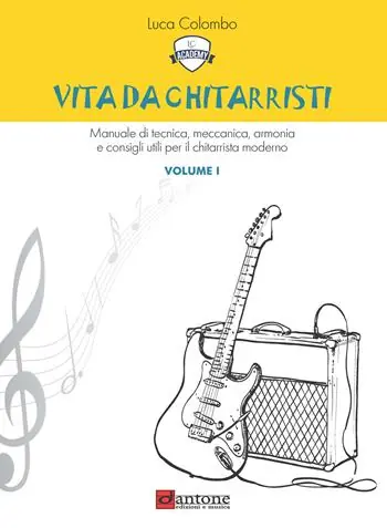 Vita da chitarristi. Manuale di tecnica, meccanica, armonia e consigli utili per il chitarrista moderno. Vol. 1 Lezioni 1-15 Acquista Ora