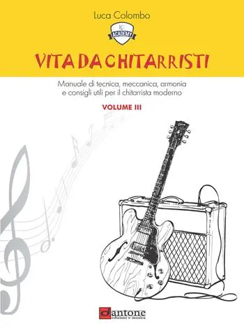 Solo Oggi Vita da chitarristi. Manuale di tecnica, meccanica, armonia e consigli utili per il chitarrista moderno. Vol. 3 Lezioni 31-45
