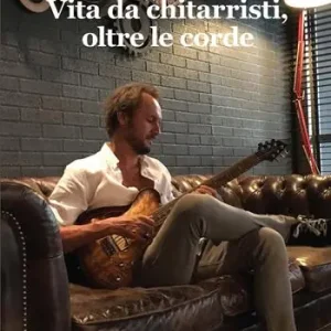 Vita da chitarristi, oltre le corde Nuovo Arrivo