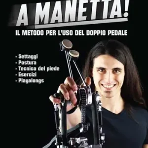 A manetta! Il metodo per l‘uso del doppio pedale. Con basi+video online Affare