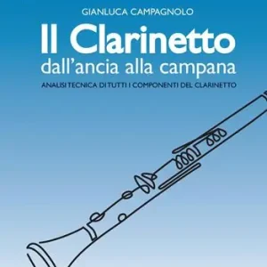 Ordina Subito Il clarinetto dall‘ancia alla campana. Analisi tecnica di tutti i componenti del clarinetto