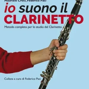 Vendita Finale Io suono il clarinetto. Metodo completo per lo studio del clarinetto