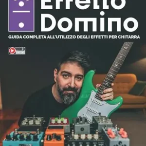 Offerta Speciale Effetto domino. Guida completa all‘utilizzo degli effetti per chitarra. Con Video