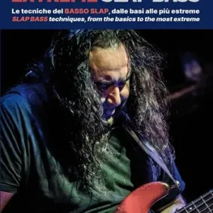 Extreme slap bass. Le tecniche del basso Slap, dalle basi alle più estreme-Slap Bass techniques, from the basics to the most extreme. Con Video Bestseller
