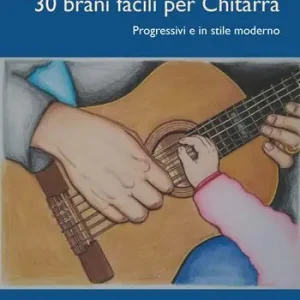 30 brani facili per chitarra. Progressivi e in stile moderno. Con video online Prezzo Conveniente
