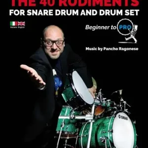 The 40 rudiments for snare drum and drumset. Beginner to pro. Ediz. italiana e inglese. Con audio online Di Tendenza
