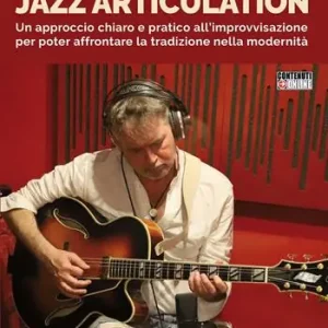 Jazz articulation. Un approccio chiaro e pratico all‘improvvisazione per poter affrontare la tradizione nella modernità. Metodo. Con Contenuto digitale per accesso online Compra Oggi Stesso