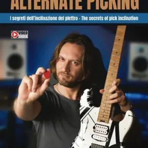 Alternate picking. I segreti dell’inclinazione del plettro-The secrets of pick inclination. Con video online Esclusivo