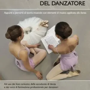 Quaderno musicale del danzatore. Teoria e pratica musicale per la danza. Per le Scuole superiori. Con espansione online Novità