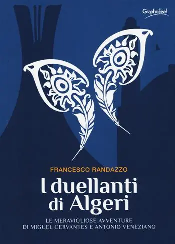 Nuova Collezione I duellanti di Algeri. Le meravigliose avventure di Miguel Cervantes e Antonio Veneziano