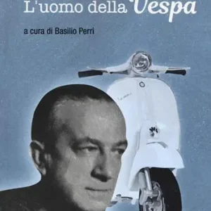 Enrico Piaggio. L‘uomo della Vespa Miglior Prezzo