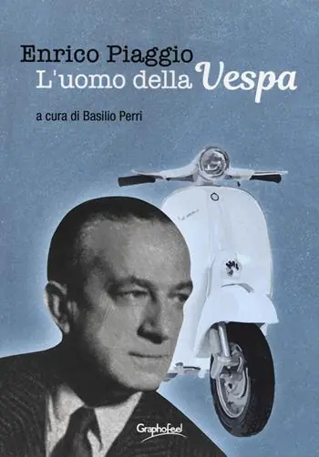 Enrico Piaggio. L‘uomo della Vespa Miglior Prezzo