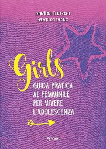 Girls. Guida pratica al femminile per vivere l‘adolescenza Occasione Imperdibile