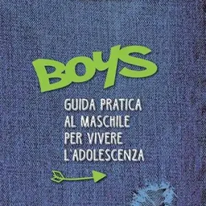 Boys. Guida pratica al maschile per vivere l‘adolescenza A Buon Prezzo