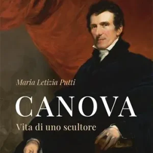 Non Perdere Canova. Vita di uno scultore