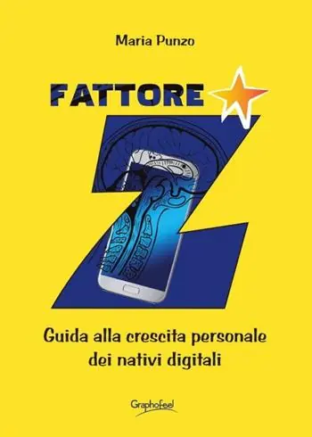 Fattore Z. Guida alla crescita personale dei nativi digitali. Nuova ediz. Offerta Speciale