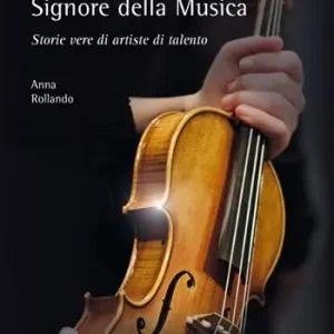 Le invisibili e appassionate Signore della Musica. Storie vere di artiste di talento Spedito Oggi
