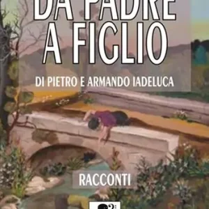 Ultime Pezzi Da padre a figlio