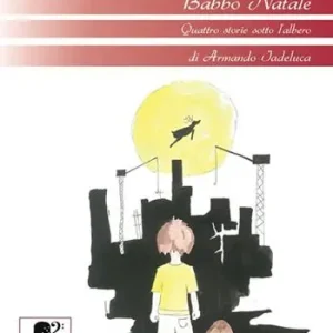 I racconti di Babbo Natale. Quattro storie sotto l‘albero Acquista Ora
