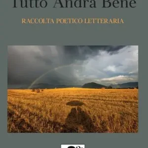 Tutto andrà bene. Selezione poetico-letteraria Reso Gratuito