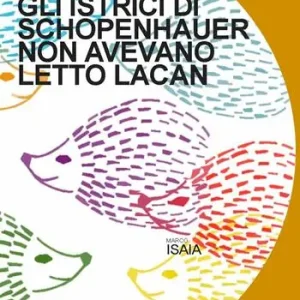 Gli istrici di Schopenhauer non avevano letto Lacan Prezzo Ridotto