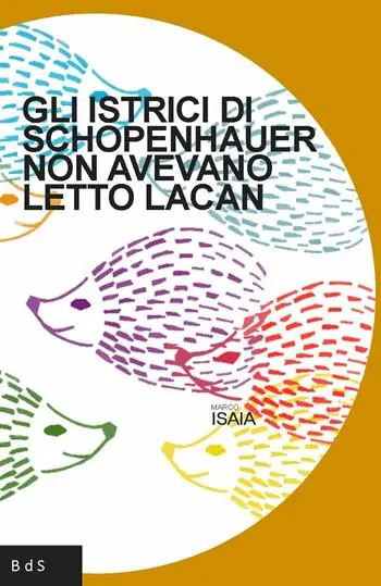 Gli istrici di Schopenhauer non avevano letto Lacan Prezzo Ridotto