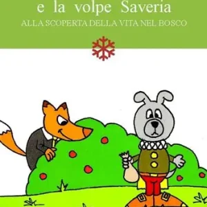 Il cane Porro e la volpe Saveria. Alla scoperta della vita nel bosco Vendita Finale