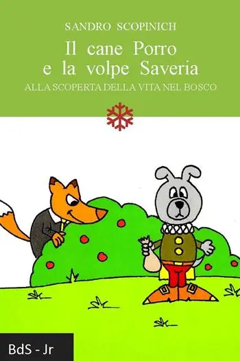 Il cane Porro e la volpe Saveria. Alla scoperta della vita nel bosco Vendita Finale