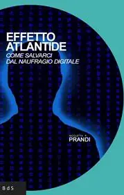 Effetto Atlantide. Come salvarci dal naufragio digitale Occasione