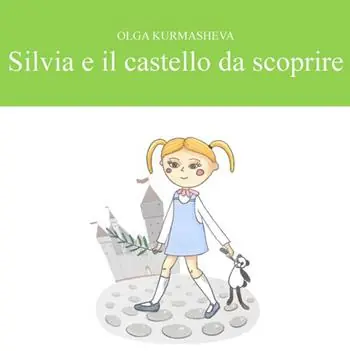 Prezzo Scontato Silvia e il castello da scoprire