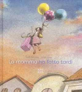 La mamma ha fatto tardi. Ediz. a colori Pagamento Sicuro