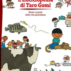 Più Venduto L‘enciclopedia di Taro Gomi. Nomi e parole della vita quotidiana. Ediz. illustrata
