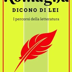 Romagna. Dicono di lei. Un viaggio letterario Prezzo Di Fabbrica