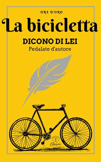 Economico La bicicletta. Dicono di lei. Pedalate d‘autore