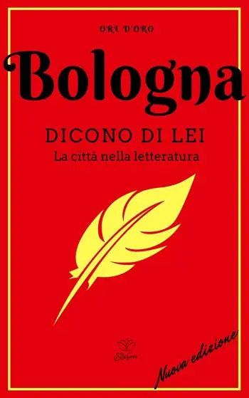 Promozione Esclusiva Bologna. Dicono di lei. La città nella letteratura. Nuova ediz.