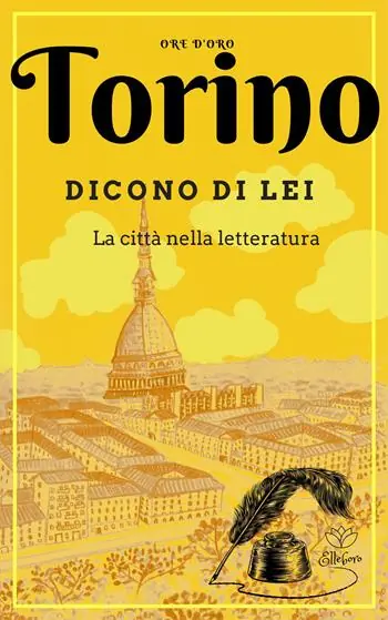 Torino. Dicono di lei. La città nella letteratura Occasione Imperdibile