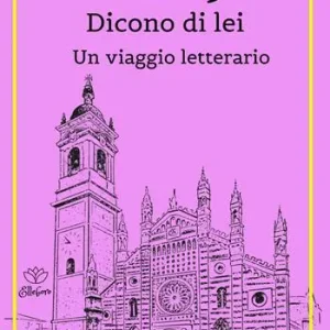 Non Perdere Brianza. Dicono di lei. Un viaggio letterario