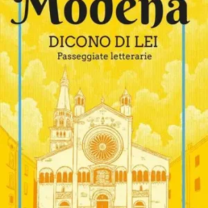 Modena. Dicono di lei. Passeggiate letterarie Miglior Prezzo